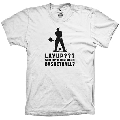 Layup? T-Shirt